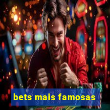 bets mais famosas